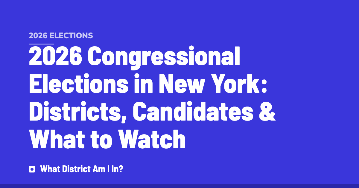 Cover image for '2026 Congressional Elections in New York: Districts, Candidates & What to Watch' on What District Am I In?