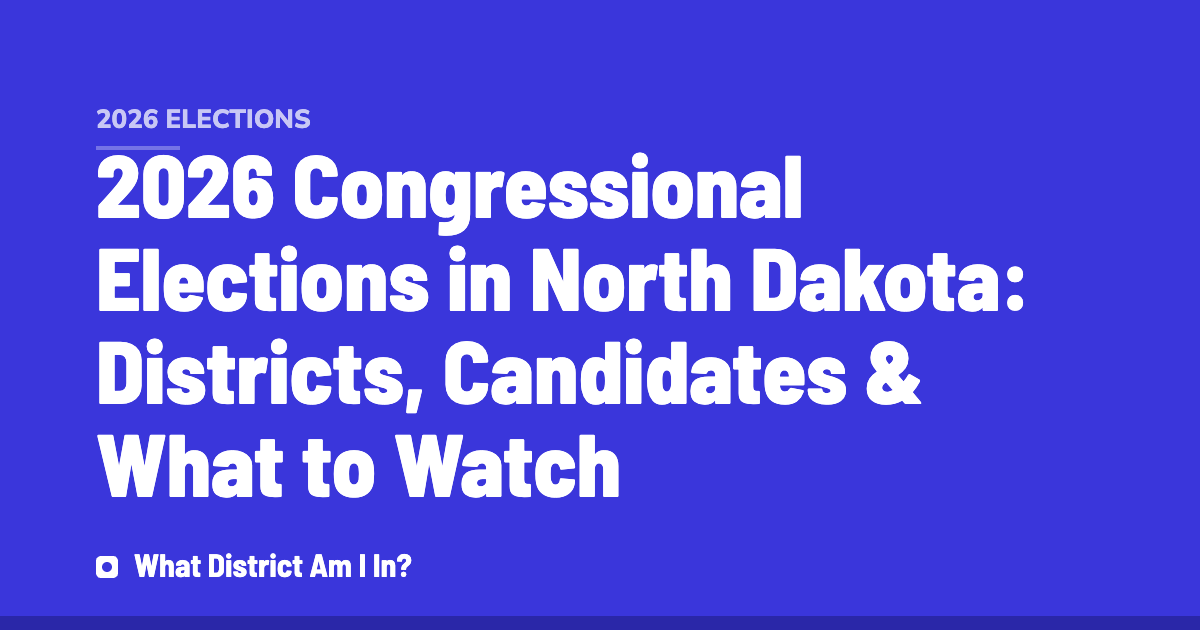 Cover image for '2026 Congressional Elections in North Dakota: Districts, Candidates & What to Watch' on What District Am I In?